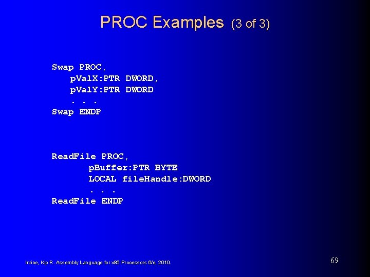 PROC Examples (3 of 3) Swap PROC, p. Val. X: PTR DWORD, p. Val.