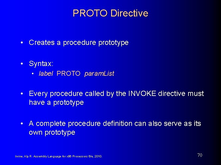 PROTO Directive • Creates a procedure prototype • Syntax: • label PROTO param. List
