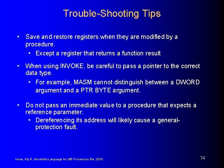 Trouble-Shooting Tips • Save and restore registers when they are modified by a procedure.