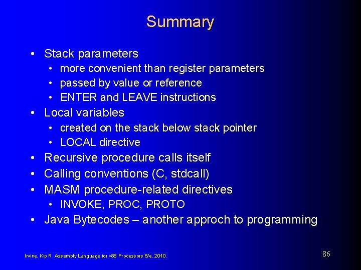 Summary • Stack parameters • more convenient than register parameters • passed by value