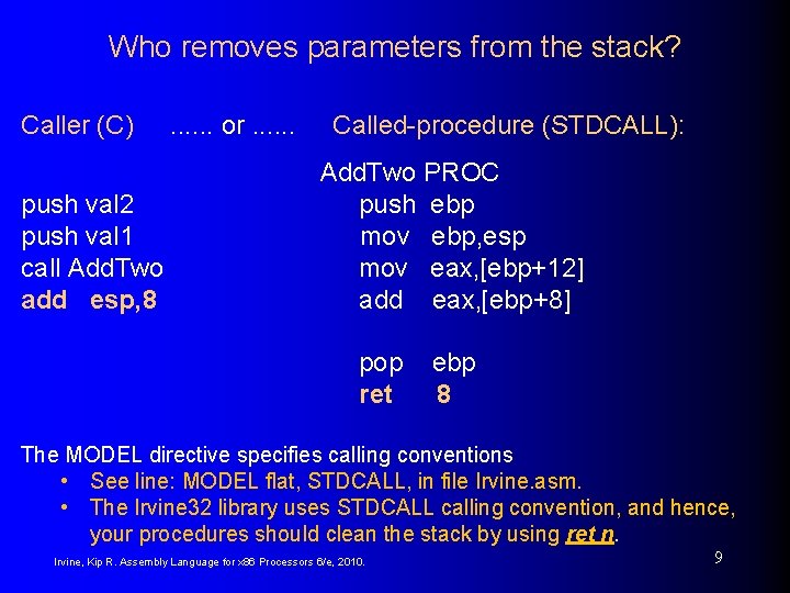 Who removes parameters from the stack? Caller (C) push val 2 push val 1