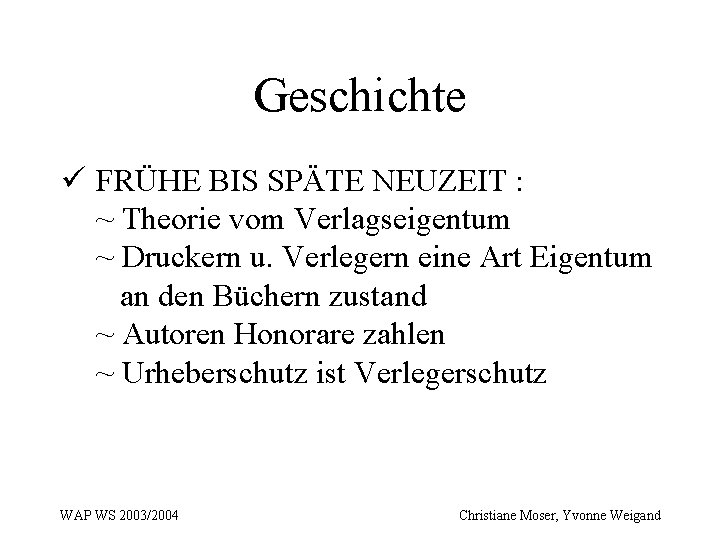 Geschichte ü FRÜHE BIS SPÄTE NEUZEIT : ~ Theorie vom Verlagseigentum ~ Druckern u.