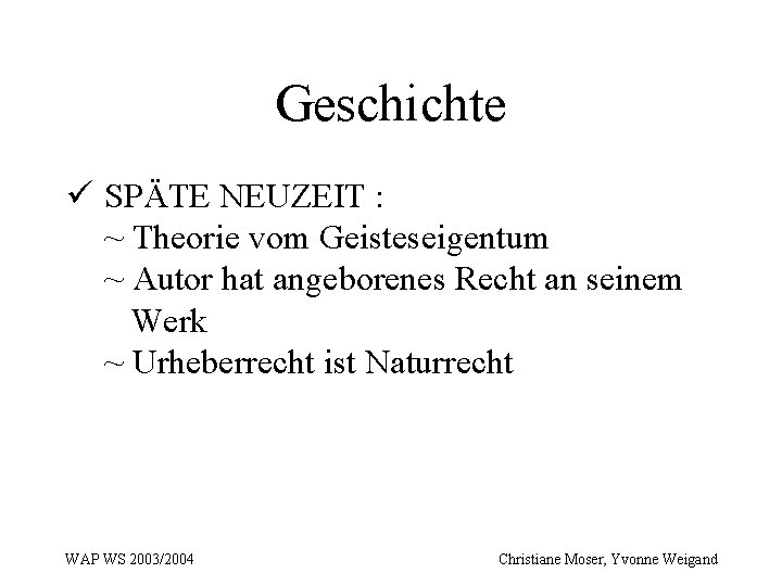 Geschichte ü SPÄTE NEUZEIT : ~ Theorie vom Geisteseigentum ~ Autor hat angeborenes Recht