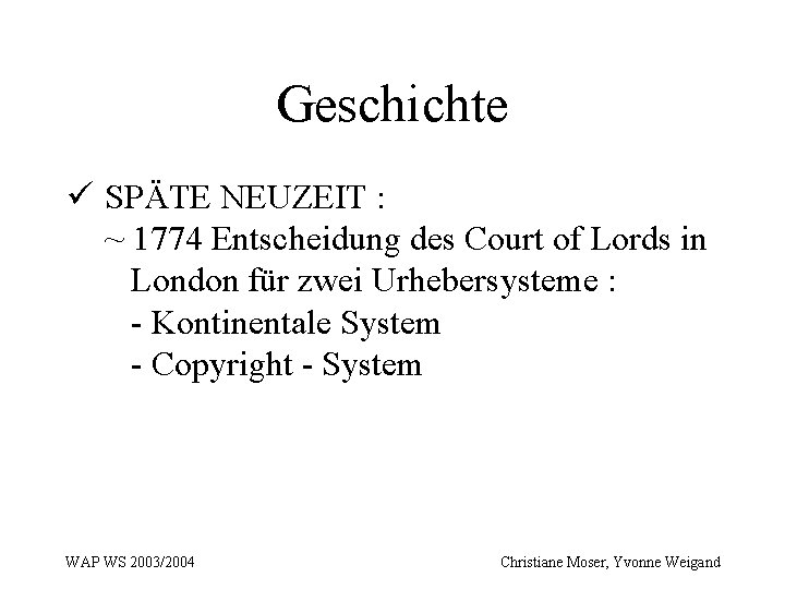 Geschichte ü SPÄTE NEUZEIT : ~ 1774 Entscheidung des Court of Lords in London