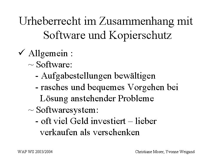 Urheberrecht im Zusammenhang mit Software und Kopierschutz ü Allgemein : ~ Software: - Aufgabestellungen