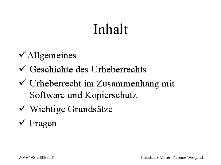 Inhalt ü Allgemeines ü Geschichte des Urheberrechts ü Urheberrecht im Zusammenhang mit Software und