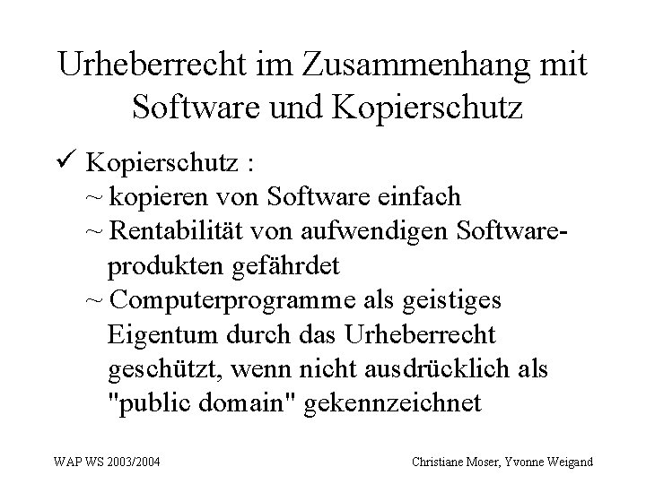 Urheberrecht im Zusammenhang mit Software und Kopierschutz ü Kopierschutz : ~ kopieren von Software