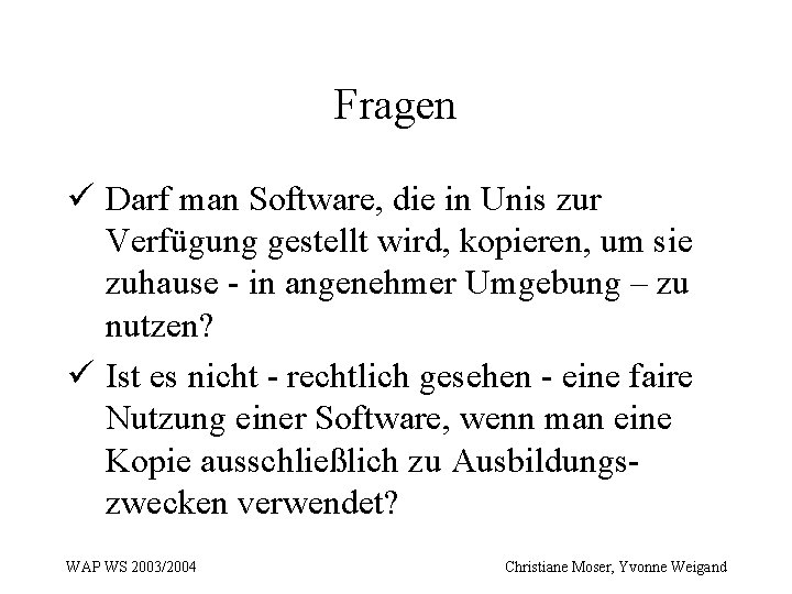 Fragen ü Darf man Software, die in Unis zur Verfügung gestellt wird, kopieren, um