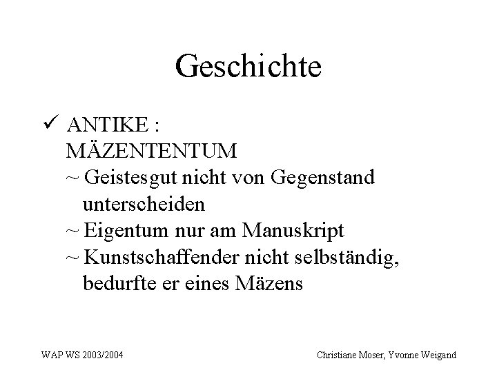 Geschichte ü ANTIKE : MÄZENTENTUM ~ Geistesgut nicht von Gegenstand unterscheiden ~ Eigentum nur