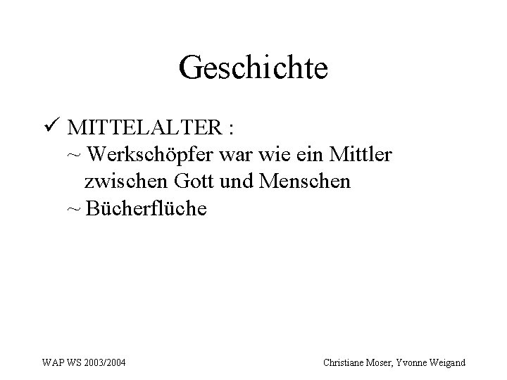 Geschichte ü MITTELALTER : ~ Werkschöpfer war wie ein Mittler zwischen Gott und Menschen