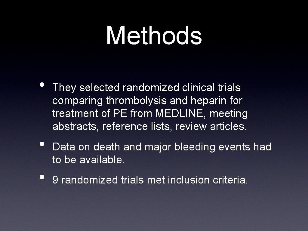 Methods • • • They selected randomized clinical trials comparing thrombolysis and heparin for