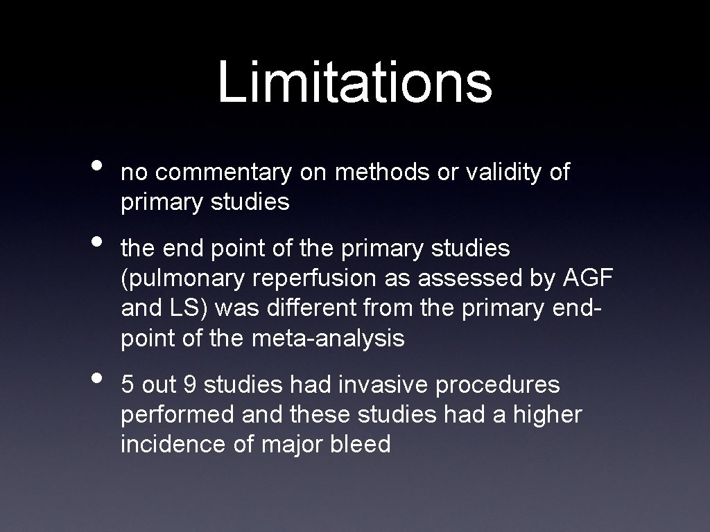Limitations • • • no commentary on methods or validity of primary studies the