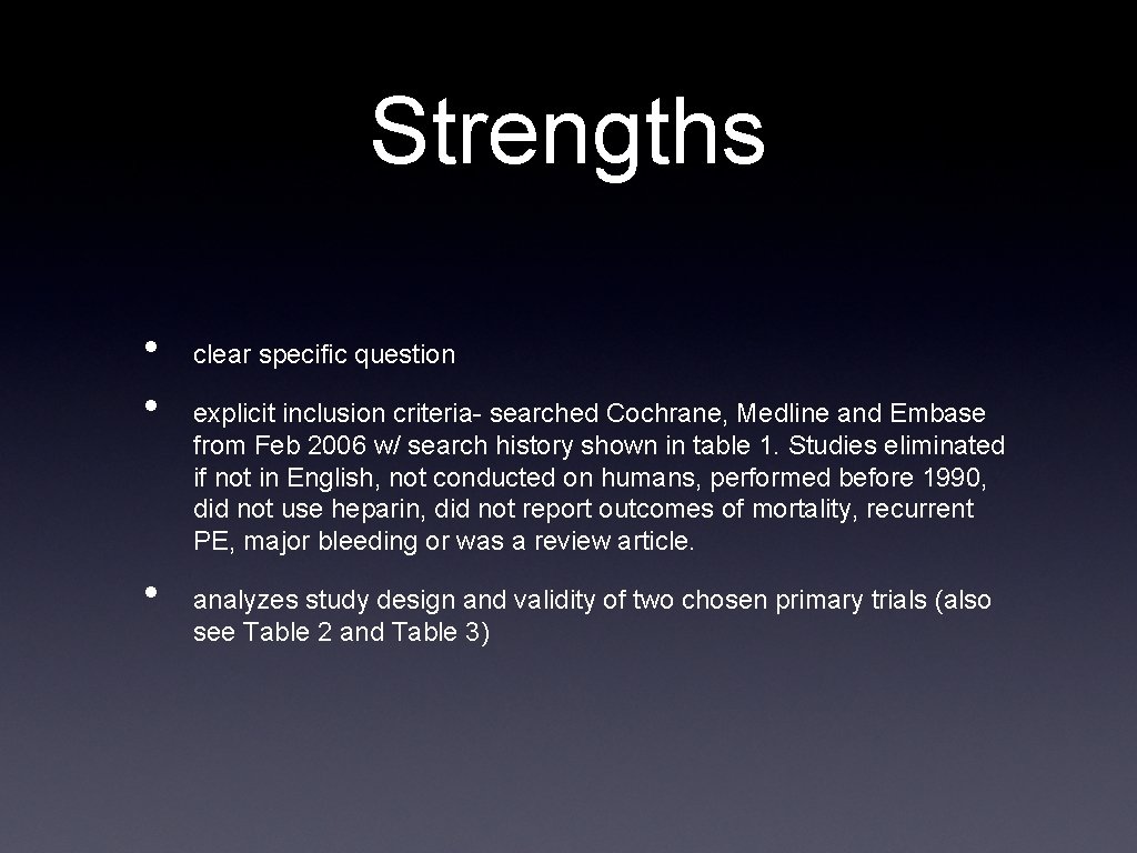 Strengths • • • clear specific question explicit inclusion criteria- searched Cochrane, Medline and