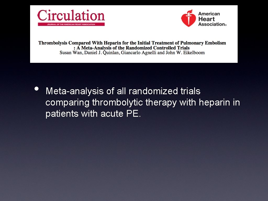  • Meta-analysis of all randomized trials comparing thrombolytic therapy with heparin in patients