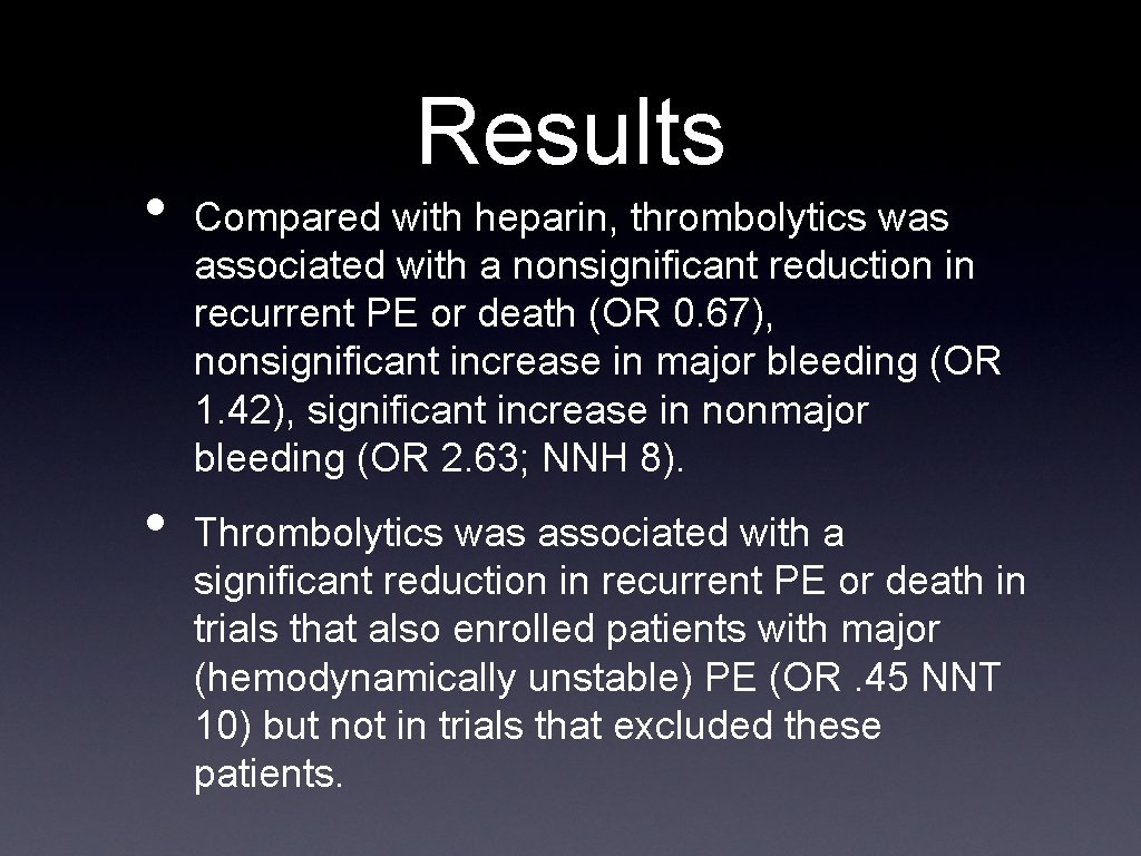  • • Results Compared with heparin, thrombolytics was associated with a nonsignificant reduction