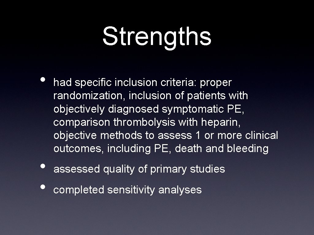 Strengths • • • had specific inclusion criteria: proper randomization, inclusion of patients with