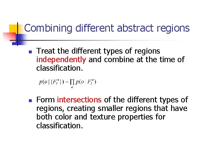 Combining different abstract regions n n Treat the different types of regions independently and