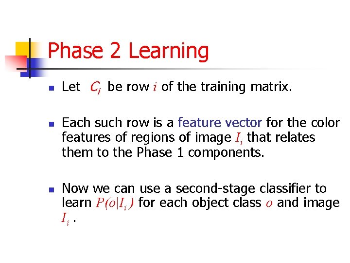 Phase 2 Learning n n n Let Ci be row i of the training