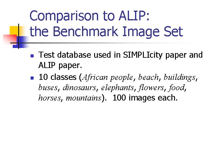 Comparison to ALIP: the Benchmark Image Set n n Test database used in SIMPLIcity