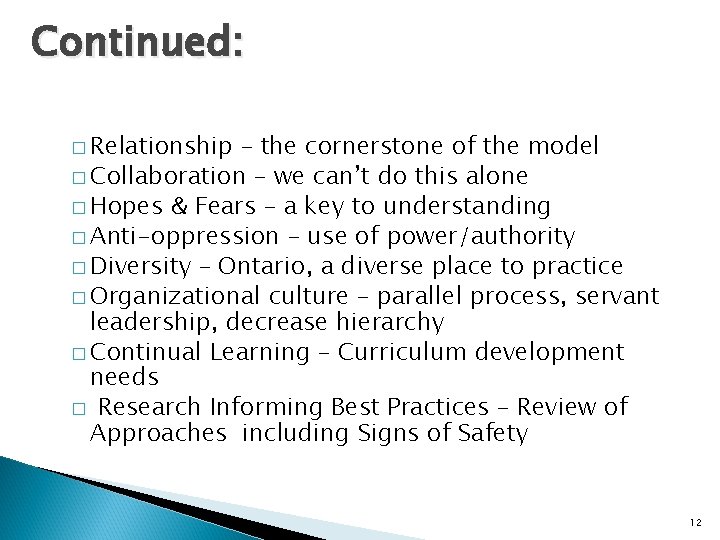 Continued: � Relationship – the cornerstone of the model � Collaboration – we can’t