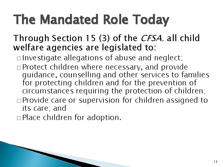 The Mandated Role Today Through Section 15 (3) of the CFSA. all child welfare