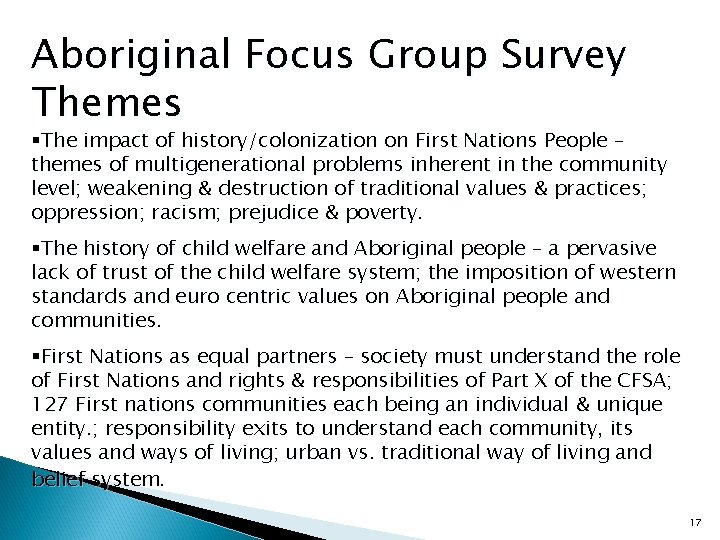 Aboriginal Focus Group Survey Themes §The impact of history/colonization on First Nations People –