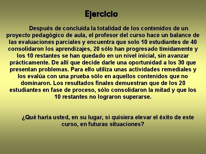 Ejercicio Después de concluida la totalidad de los contenidos de un proyecto pedagógico de