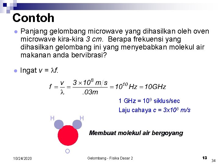 Contoh l Panjang gelombang microwave yang dihasilkan oleh oven microwave kira-kira 3 cm. Berapa