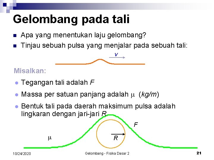 Gelombang pada tali n n Apa yang menentukan laju gelombang? Tinjau sebuah pulsa yang