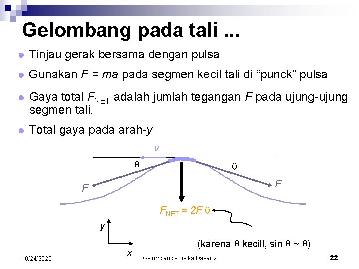 Gelombang pada tali. . . l Tinjau gerak bersama dengan pulsa l Gunakan F