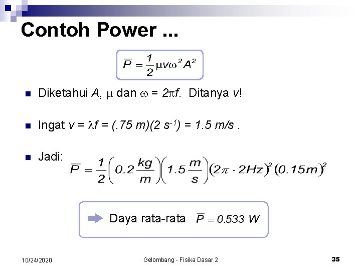 Contoh Power. . . n Diketahui A, dan = 2 f. Ditanya v! n