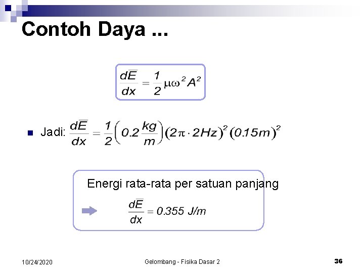 Contoh Daya. . . n Jadi: Energi rata-rata per satuan panjang 10/24/2020 Gelombang -