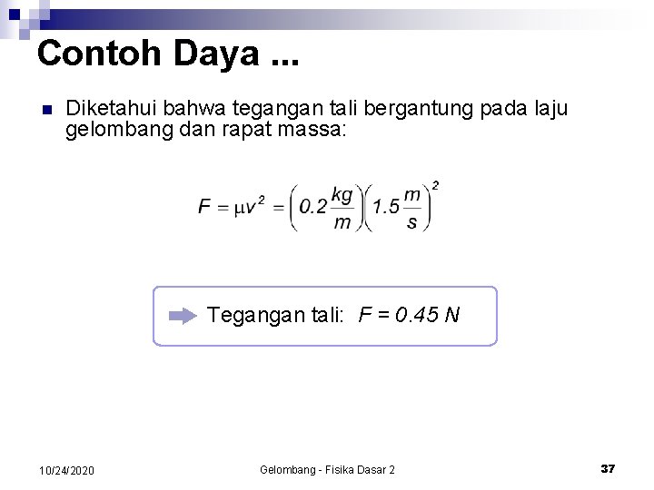 Contoh Daya. . . n Diketahui bahwa tegangan tali bergantung pada laju gelombang dan