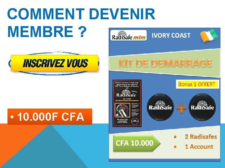 COMMENT DEVENIR MEMBRE ? • 10. 000 F CFA 