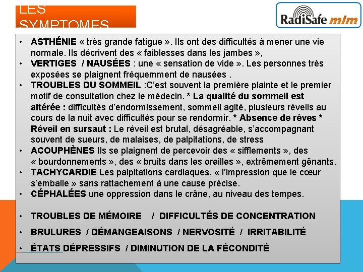 LES SYMPTOMES • ASTHÉNIE « très grande fatigue » . Ils ont des difficultés