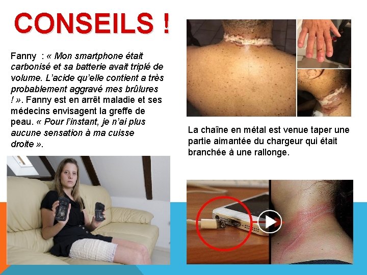 CONSEILS ! Fanny : « Mon smartphone était carbonisé et sa batterie avait triplé