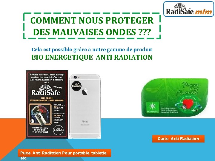 COMMENT NOUS PROTEGER DES MAUVAISES ONDES ? ? ? Cela est possible grâce à