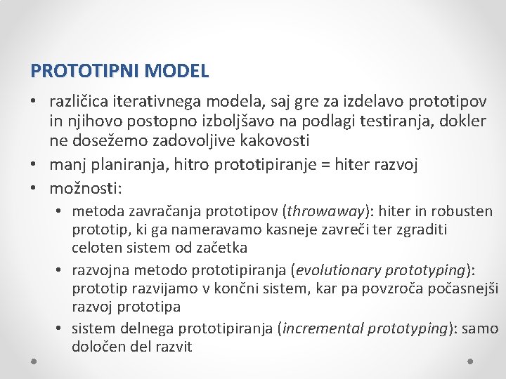 PROTOTIPNI MODEL • različica iterativnega modela, saj gre za izdelavo prototipov in njihovo postopno