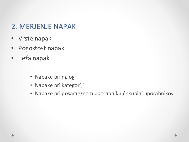 2. MERJENJE NAPAK • Vrste napak • Pogostost napak • Teža napak • Napake