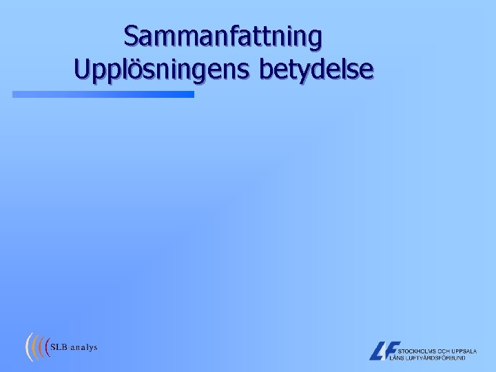 Sammanfattning Upplösningens betydelse 