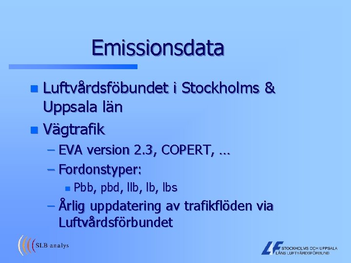 Emissionsdata Luftvårdsföbundet i Stockholms & Uppsala län n Vägtrafik n – EVA version 2.