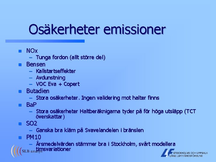 Osäkerheter emissioner n NOx n Bensen n Butadien n Ba. P n SO 2