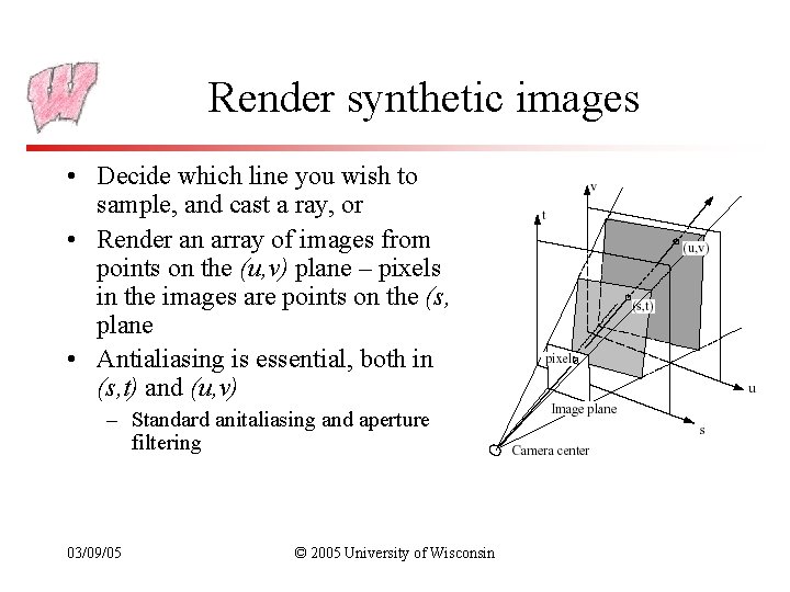 Render synthetic images • Decide which line you wish to sample, and cast a