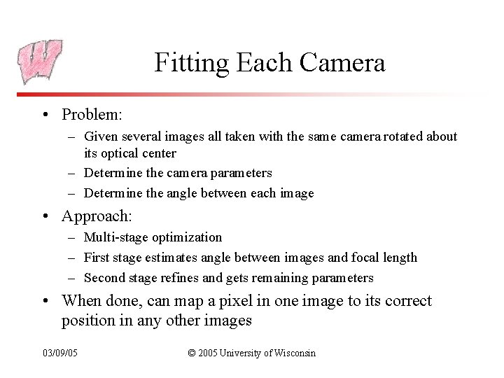 Fitting Each Camera • Problem: – Given several images all taken with the same