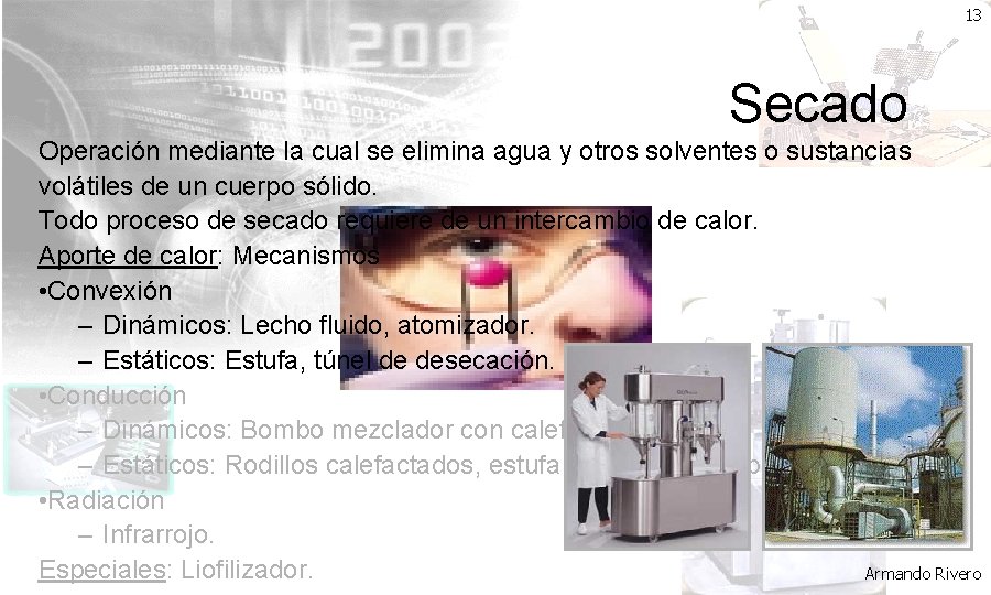 13 Secado Operación mediante la cual se elimina agua y otros solventes o sustancias
