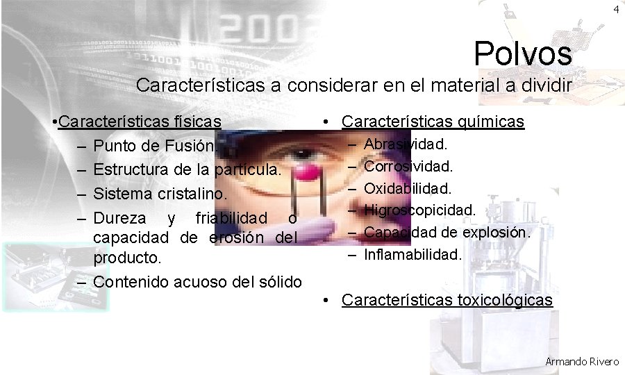4 Polvos Características a considerar en el material a dividir • Características físicas –