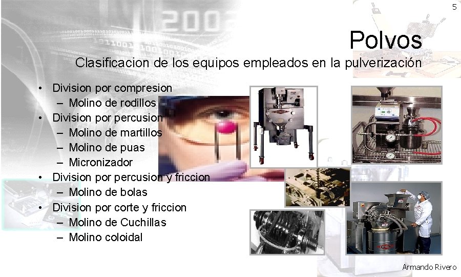 5 Polvos Clasificacion de los equipos empleados en la pulverización • Division por compresion