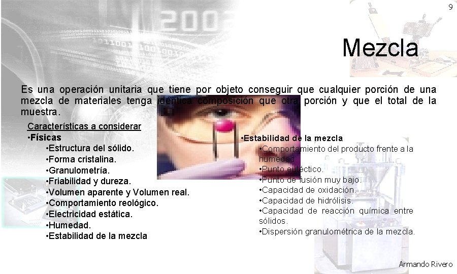 9 Mezcla Es una operación unitaria que tiene por objeto conseguir que cualquier porción