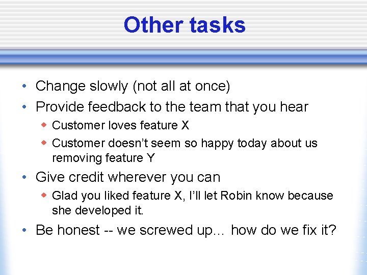 Other tasks • Change slowly (not all at once) • Provide feedback to the