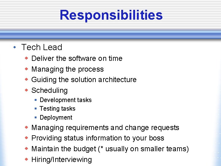Responsibilities • Tech Lead w w Deliver the software on time Managing the process